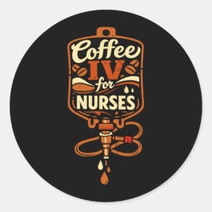 Coffee Iv Laugh Drip For Hardworking Nurses Funny Classic Round Sticker