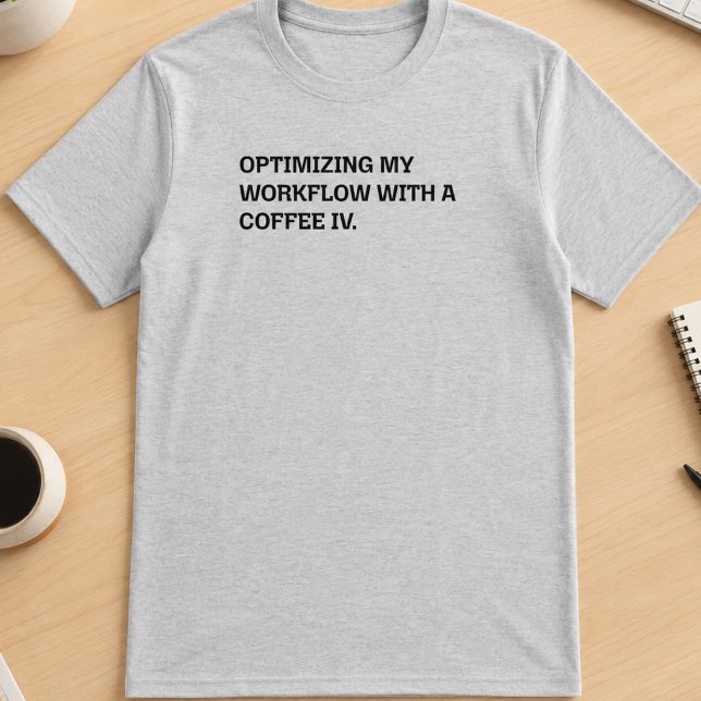 Coffee IV Workflow Optimization Funny Work Humour T-Shirt (Creator Uploaded)