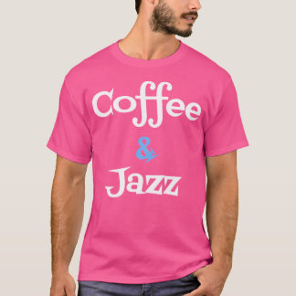 Coffee  Jazz Shirt Unisex Coffee Lovers Jazz