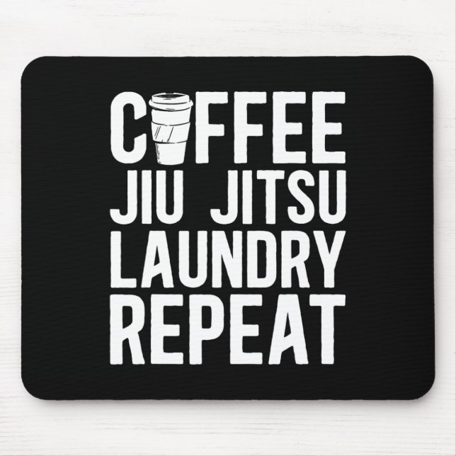 Coffee Jiu Jitsu Laundry Repeat Mixed Martial Arts Mouse Pad (Front)