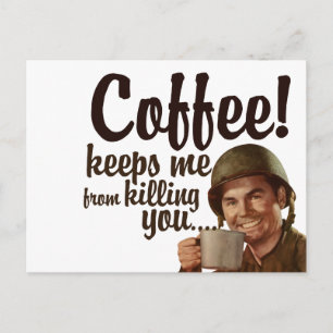 Coffee keeps me form killing you postcard