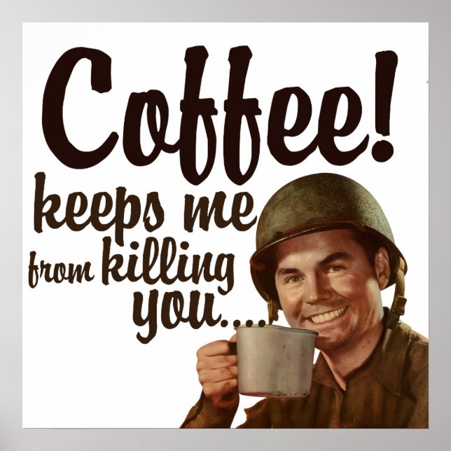 Coffee keeps me form killing you poster (Front)