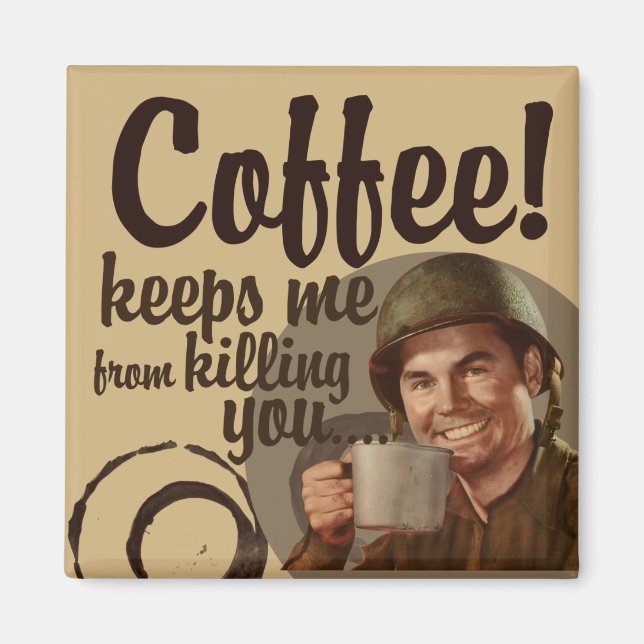 Coffee keeps me fro killing you magnet (Front)