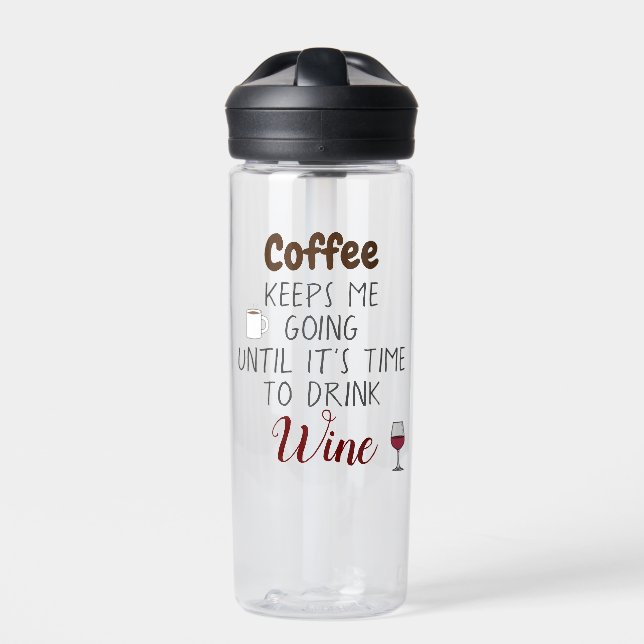 Coffee Keeps Me Going Until Its Time To Drink Wine Water Bottle (Front)