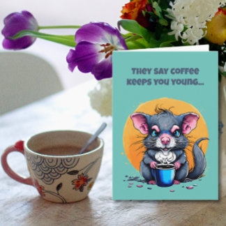 Coffee Keeps You Young Birthday Card