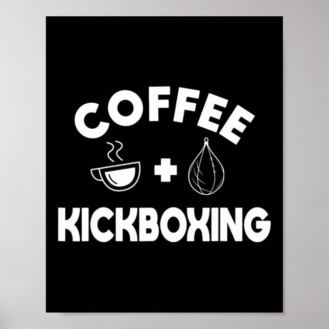 Coffee + Kickboxing Kickboxer Karate Boxing Fighte Poster (Front)