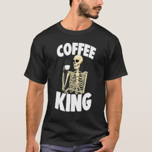 Coffee King Caffeine  Women Coffee Skeleton 1 T-Shirt