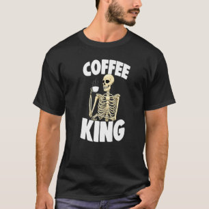 Coffee King Caffeine  Women Coffee Skeleton  1 T-Shirt