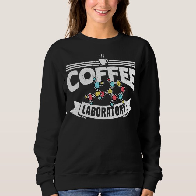 Coffee Laboratory Lab Tech Laboratory Technician Sweatshirt (Front)