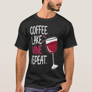 Coffee Lake Wine Drinking  Drinker Sayings Graphic T-Shirt