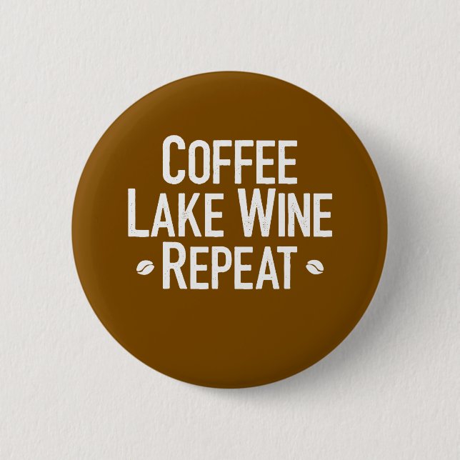Coffee Lake Wine Repeat  2 Inch Round Button (Front)