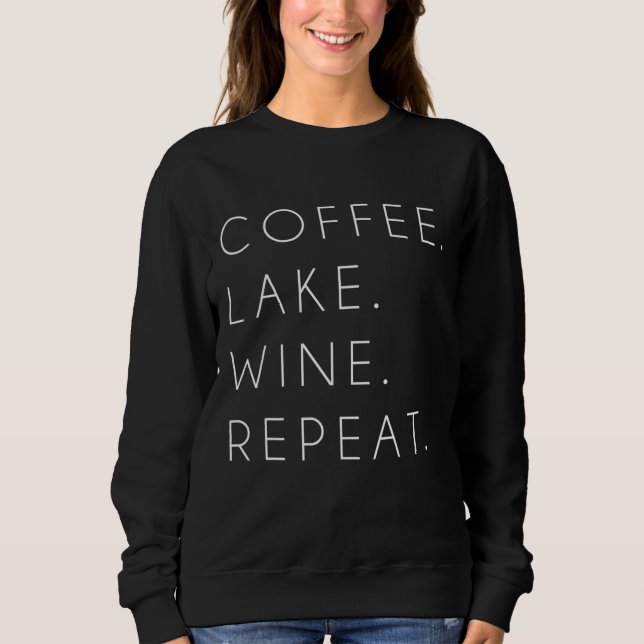 Coffee Lake Wine Repeat Funny Cute Summer Gift Sweatshirt (Front)
