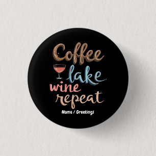 Coffee, Lake, Wine, Repeat Funny Vacation Saying 1 Inch Round Button