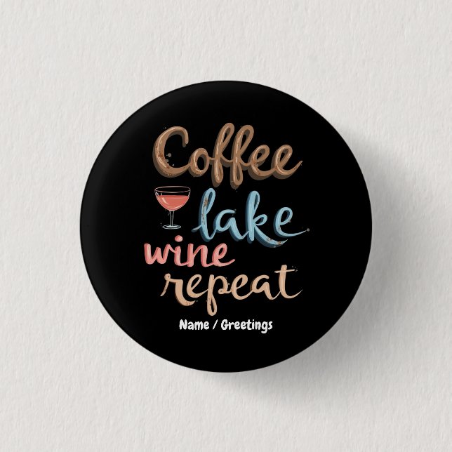 Coffee, Lake, Wine, Repeat Funny Vacation Saying 1 Inch Round Button (Front)
