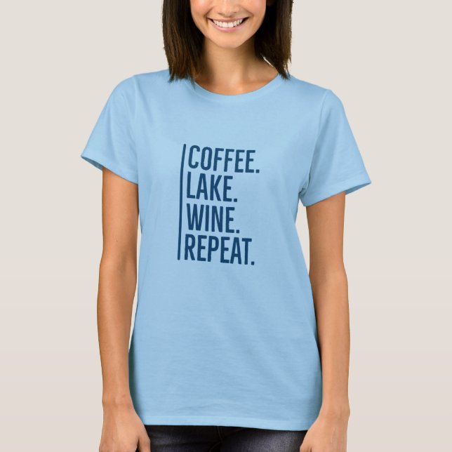 Coffee Lake Wine Repeat  T-Shirt (Front)