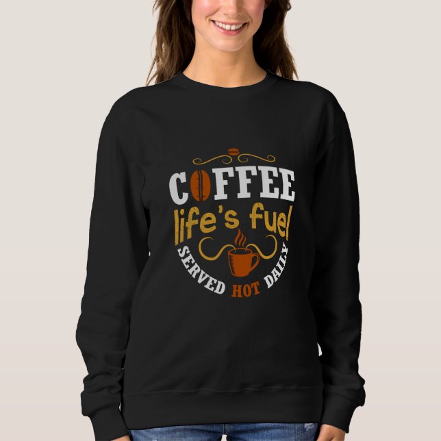 Coffee Life's Fuel Sweatshirt (Front)