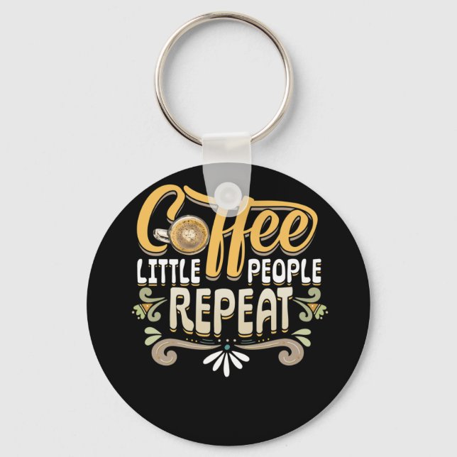 Coffee Little People Repeat Childcare Provider Keychain (Front)