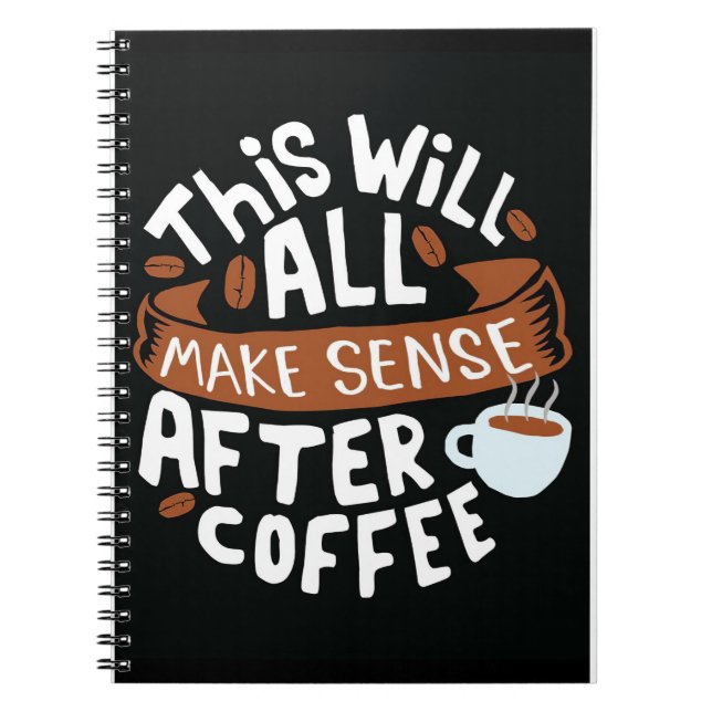 Coffee Lover All Make Sense With Coffee Notebook (Front)