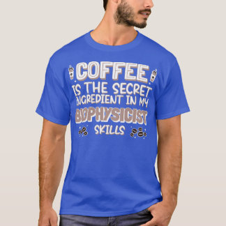 Coffee lover Biophysicist T-Shirt