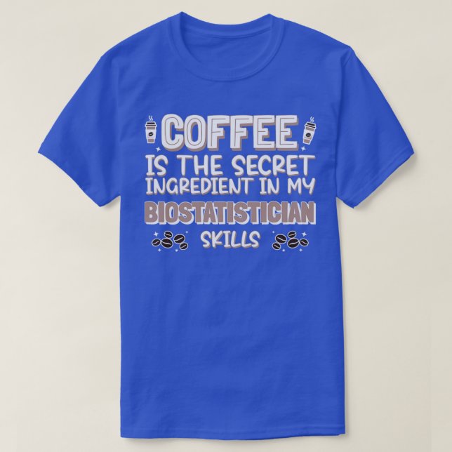 Coffee lover Biostatistician T-Shirt (Design Front)