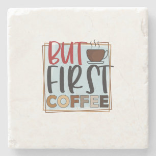 Coffee Lover But First Coffee Stone Coaster