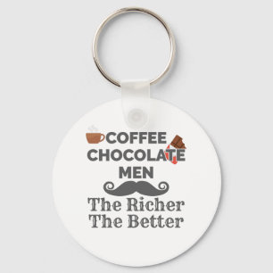 Coffee Lover Chocolate Men The Richer Better Keychain