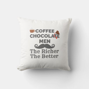 Coffee Lover Chocolate Men The Richer Better Throw Pillow