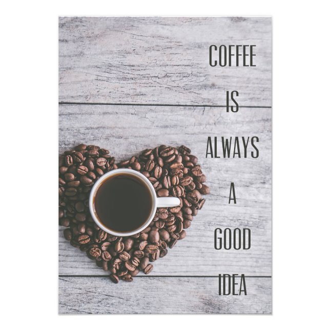 Coffee Lover Coffee Are Always Good Ideas Photo Print (Front)