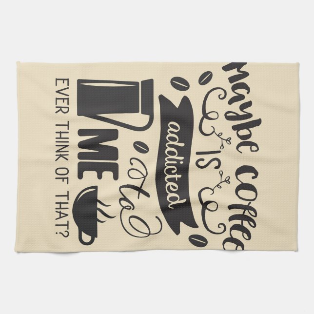 Coffee Lover Coffee Is Addicted To Me Kitchen Towel (Horizontal)