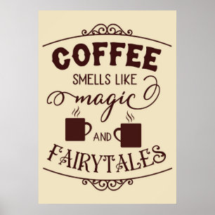 Coffee Lover Coffee Smells Like Magic Poster