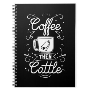 Coffee Lover Coffee Then Cattle Notebook