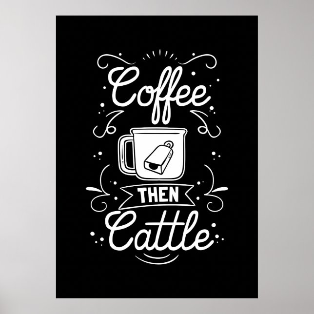 Coffee Lover Coffee Then Cattle Poster (Front)