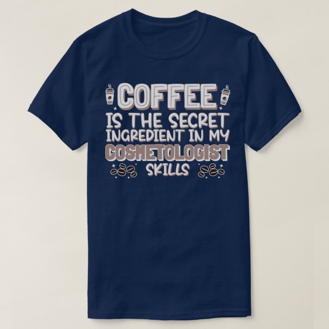 Coffee lover Cosmetologist T-Shirt (Design Front)