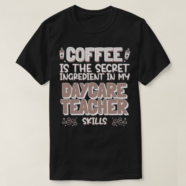 Coffee lover Daycare Teacher T-Shirt (Design Front)