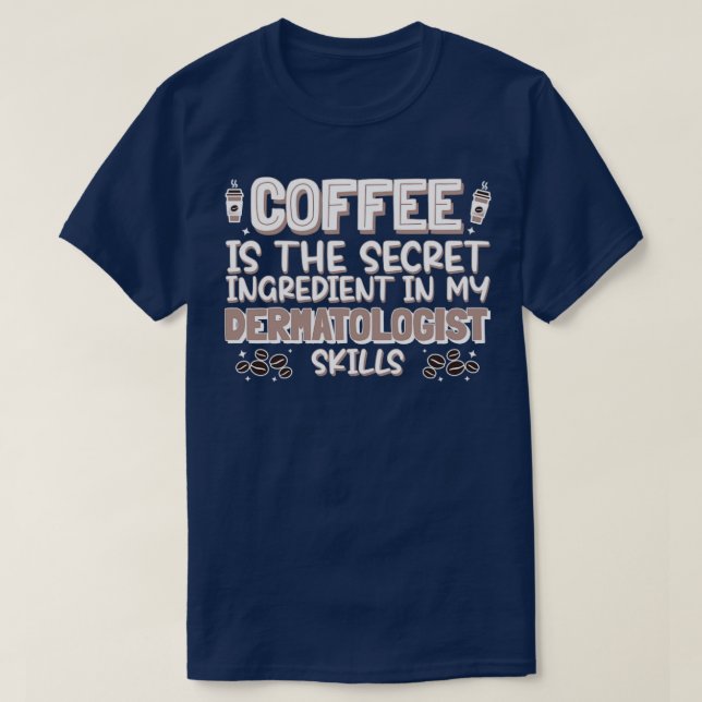 Coffee lover Dermatologist T-Shirt (Design Front)