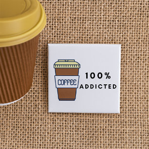 Coffee Lover Design 100% Addicted Caffeine 2 Inch Square Button