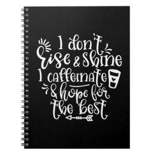 Coffee Lover Design I Don’t Rise Notebook