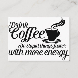 Coffee Lover Drink Coffee Do Stupid Things Business Card