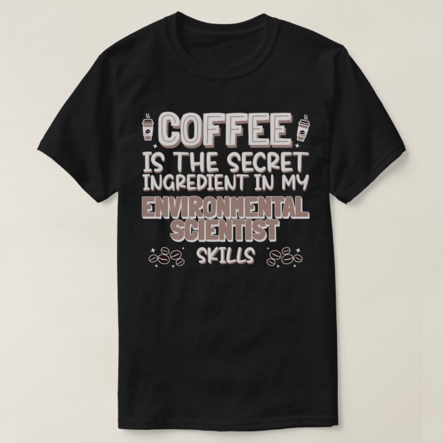 Coffee lover Environmental Scientist T-Shirt (Design Front)
