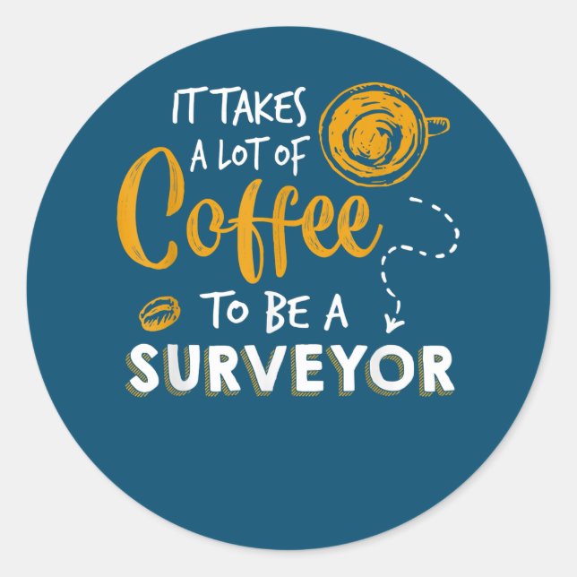 Coffee Lover Funny Surveyor Engineer Construction Classic Round Sticker (Front)