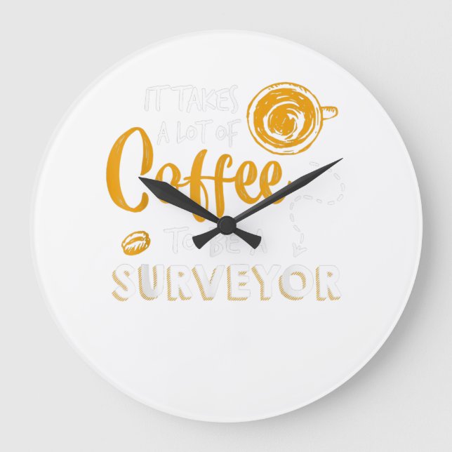 Coffee Lover Funny Surveyor Engineer Construction Large Clock (Front)