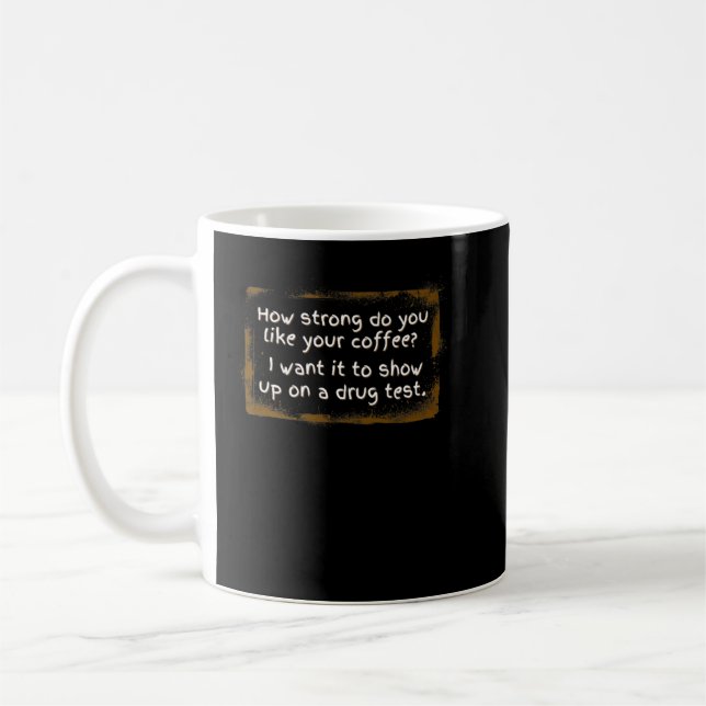 Coffee Lover - How Strong Do You Like Your Coffee  Mug (Left)