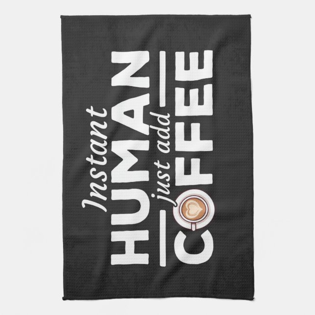 Coffee Lover Instant Human Add Coffee Kitchen Towel (Vertical)