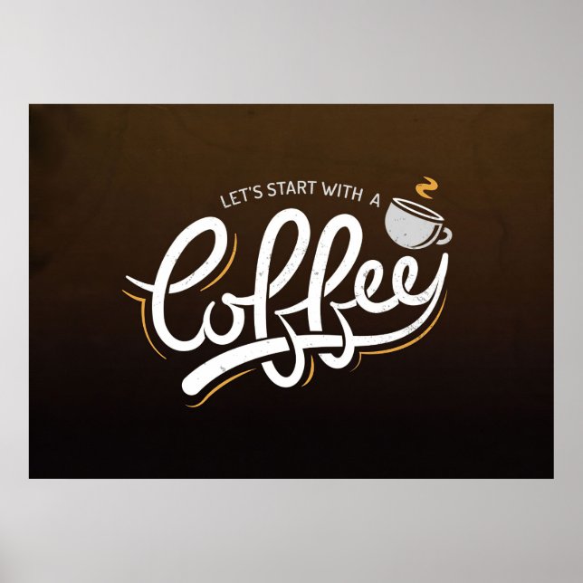 Coffee Lover Let's Start With A Coffee Poster (Front)