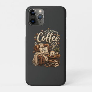Coffee Lover – Life Is Better With Coffee iPhone 11 Pro Case