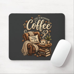 Coffee Lover – Life Is Better With Coffee Mouse Pad