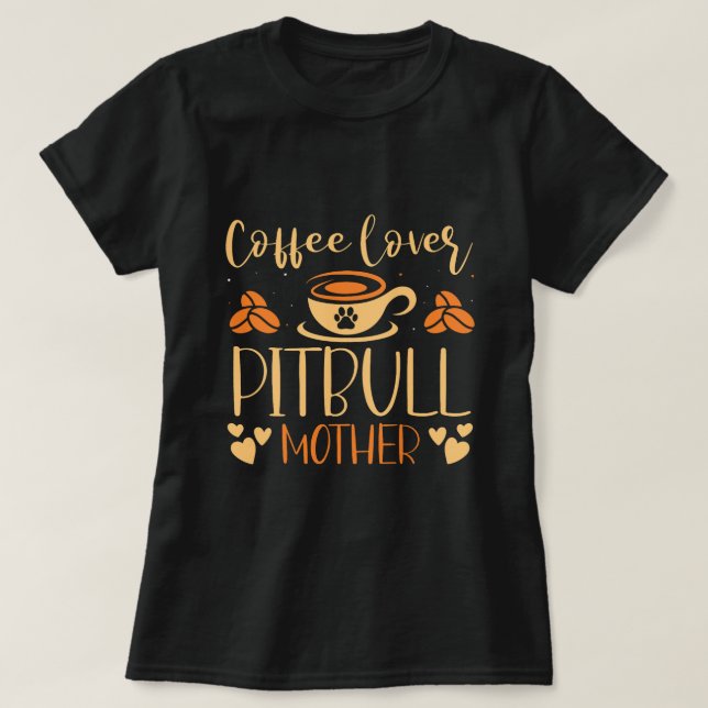Coffee Lover Pitbull Mother Latte Espresso Fur Par T-Shirt (Design Front)