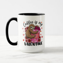 Coffee Lover Sloth Coffee is My Valentine