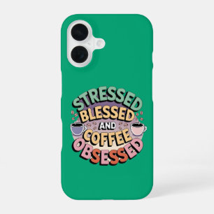 Coffee Lover: Stressed Blessed and Coffee Obsessed iPhone 16 Case