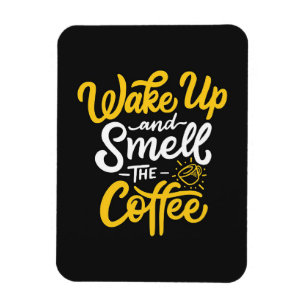 Coffee Lover Wake Up And Smell The Coffee Magnet